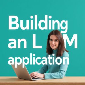 Building LLM application